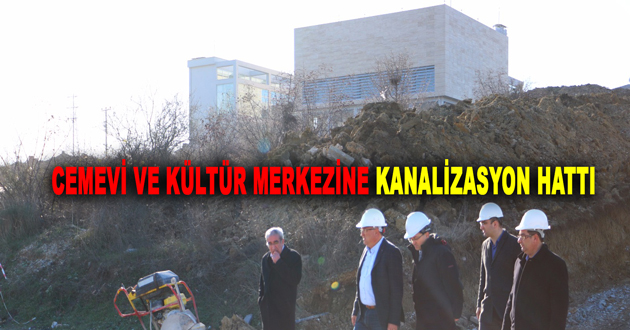 CEMEVİ VE KÜLTÜR MERKEZİNE KANALİZASYON HATTI