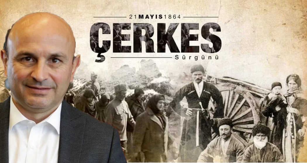 ÇERKES SÜRGÜNÜ’NÜN UNUTMAYACAĞIZ, UNUTTURMAYACAĞIZ