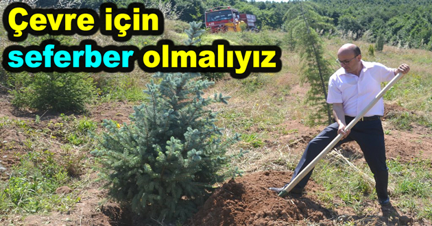 Çevre için seferber olmalıyız
