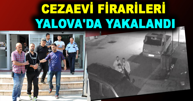CEZAEVİ FİRARİLERİ ARABA ÇALARKEN YAKALANDI