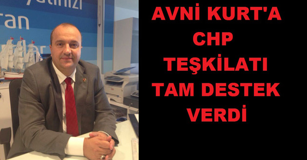 CHP AVNİ KURT'A DESTEK VERDİ
