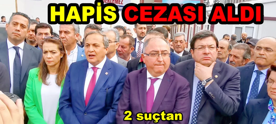 CHP Lİ VEFA SALMAN HAPİS CEZASI ALDI