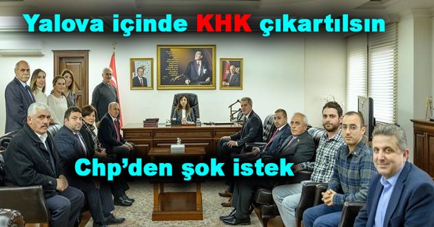 Chp Yalova için KHK istedi