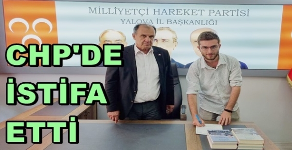 CHP'DEN İSTİFA ETTİ MHP'YE KATILDI