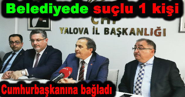 Chp'lı Torun Yalova Belediyesinde suçlu 1 kişi dedi