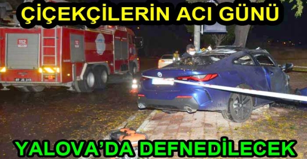 ÇİÇEKÇİ TRAFİK KAZASINDA HAYATINI KAYBETTİ
