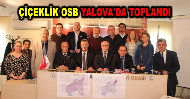 ÇİÇEKLİK OSB YALOVA'DA TOPLANDI