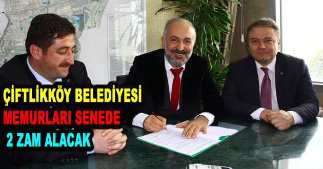 ÇİFTLİKKÖY BELEDİYESİ MEMURLARI SENEDE 2 ZAM ALACAK