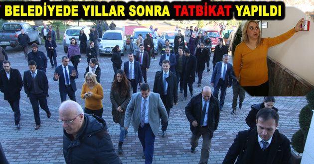 ÇİFTLİKKÖY BELEDİYESİNDE YILLAR SONRA TATBİKAT YAPILDI