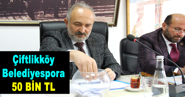 Çiftlikköy Belediyespor 50 BİN TL Verildi