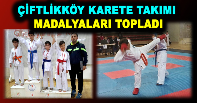 ÇİFTLİKKÖY KARETE TAKIMI MADALYALARI TOPLADI
