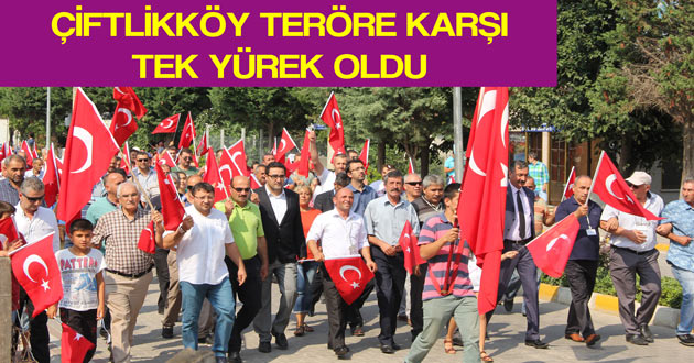 ÇİFTLİKKÖY TERÖRE KARŞI TEK YÜREK OLDU