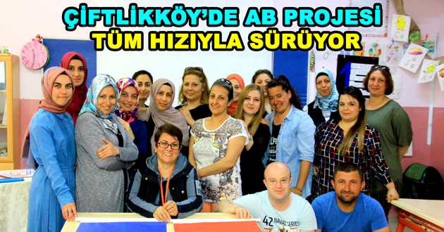 ÇİFTLİKKÖY’DE AB PROJESİ TÜM HIZIYLA SÜRÜYOR