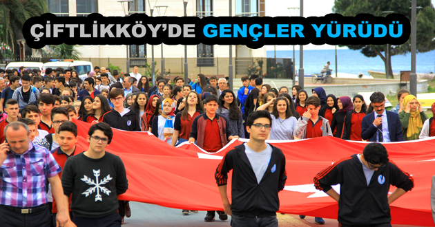 ÇİFTLİKKÖY’DE GENÇLER YÜRÜDÜ