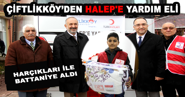 ÇİFTLİKKÖY’DEN HALEP'E YARDIM ELİ