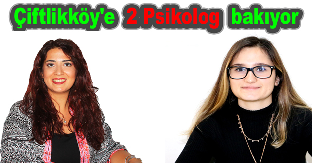 Çiftlikköy'e 2 Psikolog bakıyor