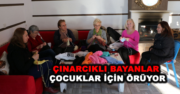 ÇINARCIKLI BAYANLAR ÇOCUKLAR İÇİN ÖRÜYOR