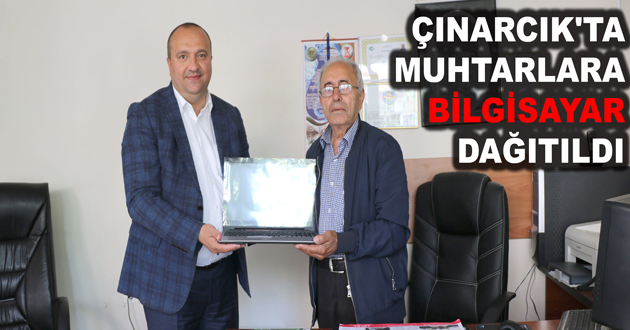 ÇINARCIK'TA MUHTARLARA BİLGİSAYAR DAĞITILDI