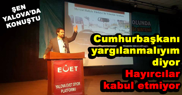 Cumhurbaşkanı yargılanmalıyım diyor Hayırcılar kabul etmiyor