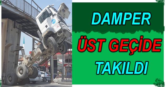 DAMPER ÜST GEÇİDE TAKILDI
