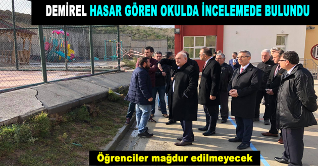 DEMİREL HASAR GÖREN OKULDA İNCELEMEDE BULUNDU