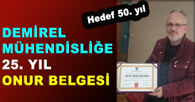DEMİREL MÜHENDİSLİĞE 25. YIL ONUR BELGESİ