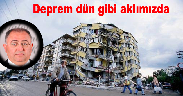 Deprem dün gibi aklımızda