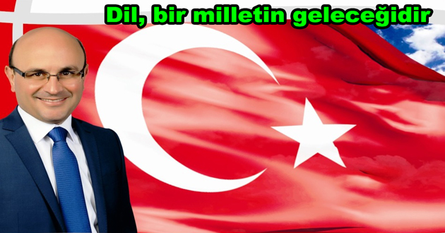 ​Dil, bir milletin geleceğidir