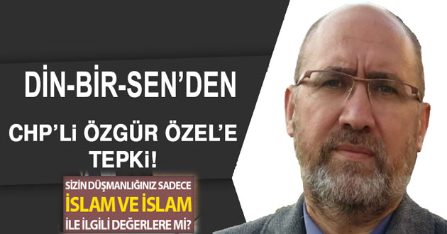 ​DİN-BİR-SEN’DEN CHP’YE TEPKİ