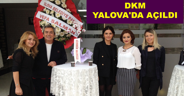 DKM YALOVA'DA AÇILDI