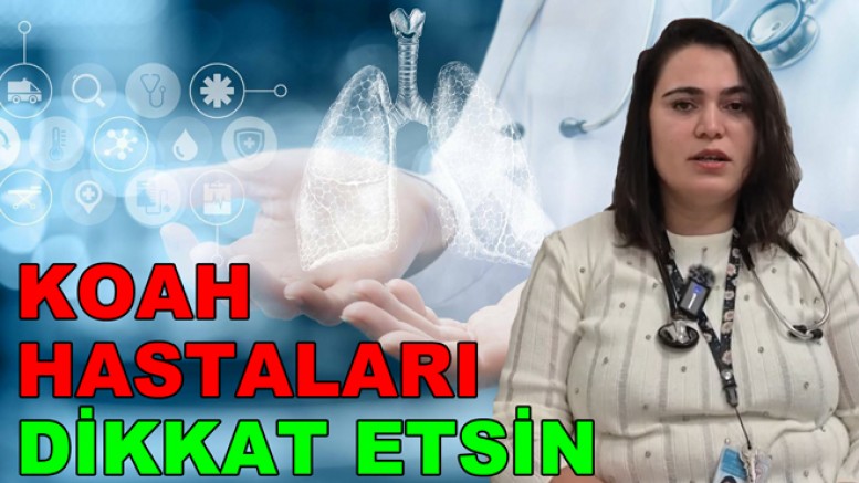 DOKTORDAN KOAH HASTALARINI CİDDİ UYARI GELDİ