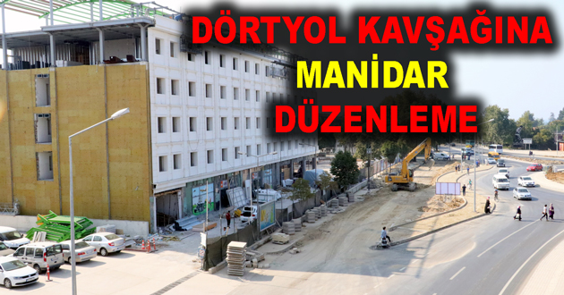 DÖRTYOL KAVŞAĞINA MANİDAR DÜZENLEME