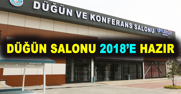DÜĞÜN SALONU 2018’E HAZIR