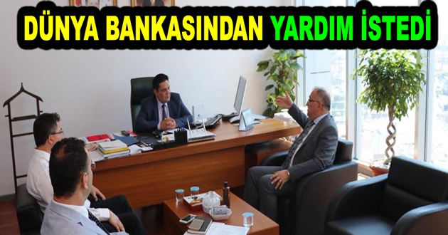 DÜNYA BANKASINDAN YARDIM İSTEDİ