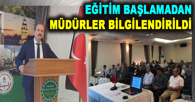 EĞİTİM BAŞLAMADAN MÜDÜRLER BİLGİLENDİRİLDİ
