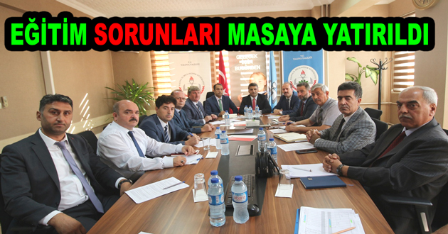 EĞİTİM SORUNLARI MASAYA YATIRILDI