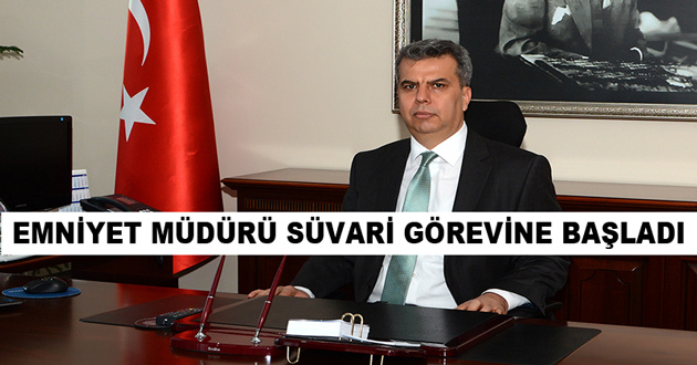 EMNİYET MÜDÜRÜ SÜVARİ GÖREVİNE BAŞLADI