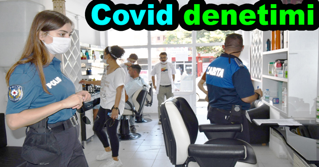 En kapsamlı Covid19 denetimi yapıldı