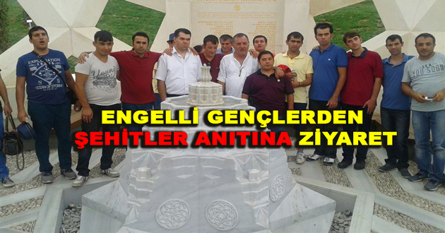 ENGELLİ GENÇLERDEN ŞEHİTLER ANITINA ZİYARET