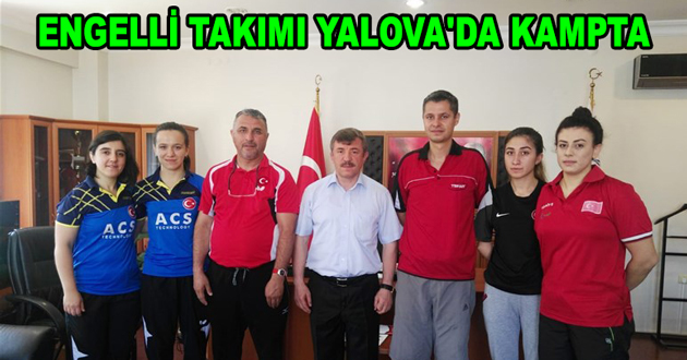 ENGELLİ TAKIMI YALOVA'DA KAMPTA