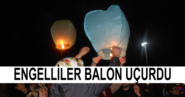 ENGELLİLER FARKINDALIK İÇİN BALON UÇURDU