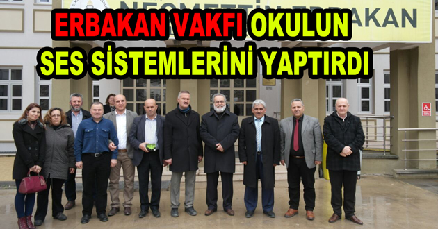 ERBAKAN VAKFI OKULUN SES SİSTEMLERİNİ YAPTIRDI