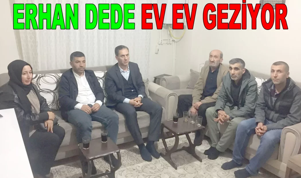 ERHAN DEDE EV EV GEZİYOR