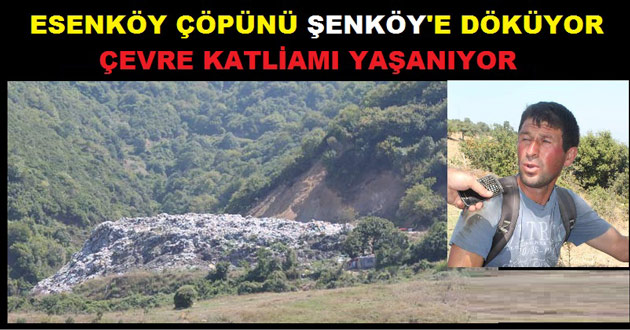 ESENKÖY ÇÖPÜNÜ ŞENKÖY'E DÖKÜYOR ÇEVRE KATLİAMI  YAŞATIYOR