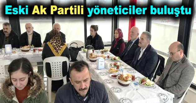 Eski Ak Partili yöneticiler buluştu