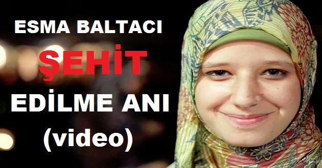 ESMA BÖYLE ŞEHİD EDİLDİ
