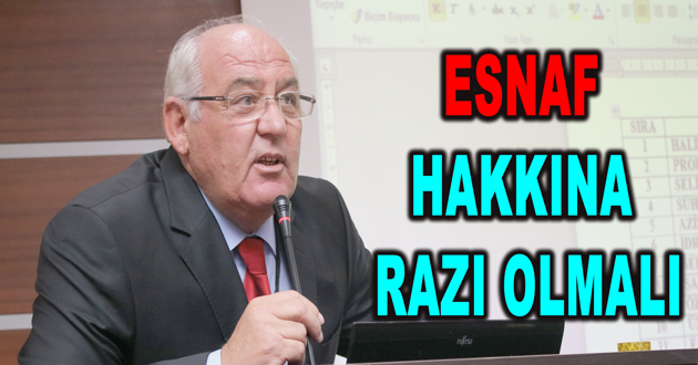 ESNAF HAKKINA RAZI OLMALI