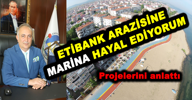 ETİBANK ARAZİSİNE MARİNA HAYAL EDİYORUM