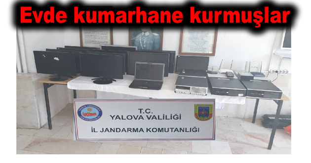 Evde kumarhane kurmuşlar