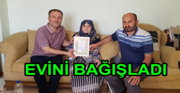 EVİNİ DİYANETE BAĞIŞLADI